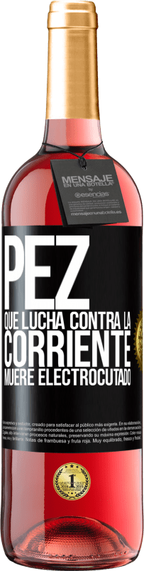 29,95 € | Vino Rosado Edición ROSÉ Pez que lucha contra la corriente, muere electrocutado Etiqueta Negra. Etiqueta personalizable Vino joven Cosecha 2025 Tempranillo