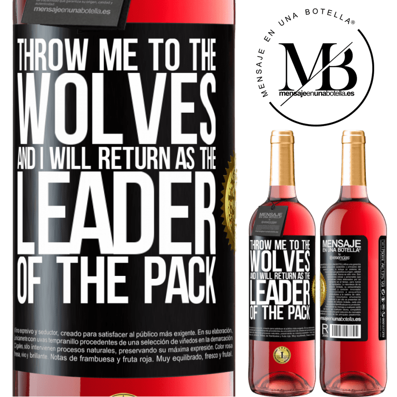 29,95 € Free Shipping | Rosé Wine ROSÉ Edition throw me to the wolves and I will return as the leader of the pack Black Label. Customizable label Young wine Harvest 2022 Tempranillo