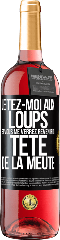 29,95 € Envoi gratuit | Vin rosé Édition ROSÉ Jetez-moi aux loups et vous me verrez revenir en tête de la meute Étiquette Noire. Étiquette personnalisable Vin jeune Récolte 2025 Tempranillo