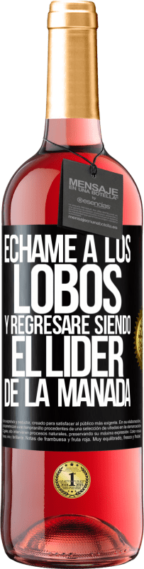 29,95 € Envío gratis | Vino Rosado Edición ROSÉ Échame a los lobos y regresaré siendo el lider de la manada Etiqueta Negra. Etiqueta personalizable Vino joven Cosecha 2025 Tempranillo