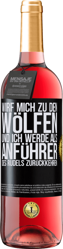 29,95 € | Roséwein ROSÉ Ausgabe wirf mich zu den Wölfen und ich werde als Anführer des Rudels zurückkehren Schwarzes Etikett. Anpassbares Etikett Junger Wein Ernte 2024 Tempranillo