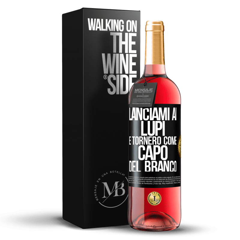 29,95 € Spedizione Gratuita | Vino rosato Edizione ROSÉ lanciami ai lupi e tornerò come capo del branco Etichetta Nera. Etichetta personalizzabile Vino giovane Raccogliere 2024 Tempranillo