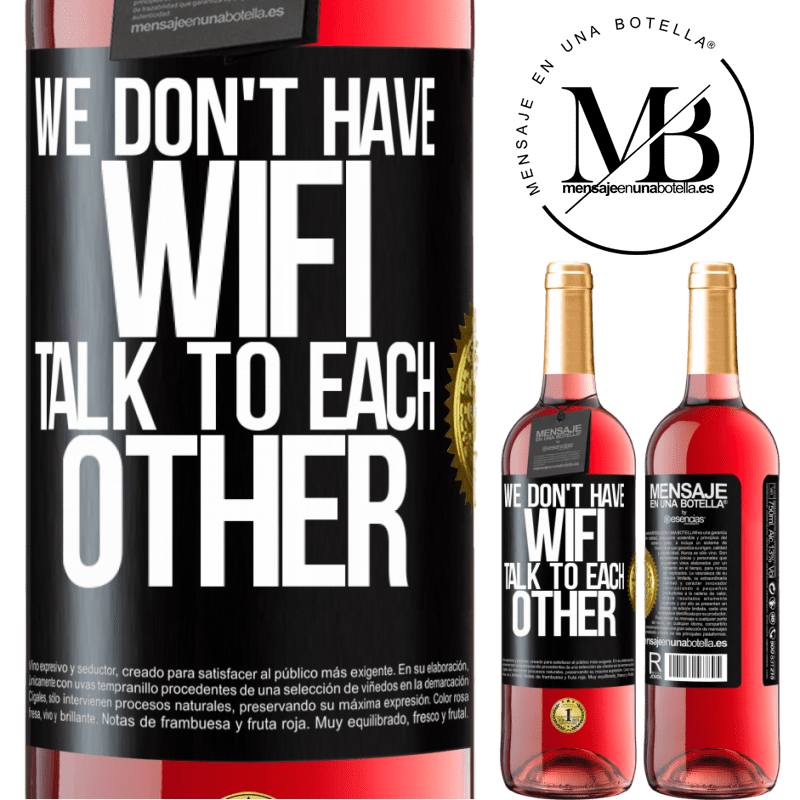 29,95 € Free Shipping | Rosé Wine ROSÉ Edition We don't have WiFi, talk to each other Black Label. Customizable label Young wine Harvest 2021 Tempranillo
