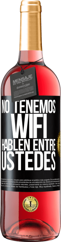 29,95 € | Vino Rosado Edición ROSÉ No tenemos WiFi, hablen entre ustedes Etiqueta Negra. Etiqueta personalizable Vino joven Cosecha 2024 Tempranillo