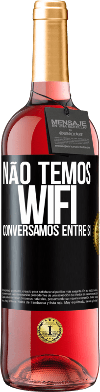 29,95 € | Vinho rosé Edição ROSÉ Não temos WiFi, conversamos entre si Etiqueta Preta. Etiqueta personalizável Vinho jovem Colheita 2024 Tempranillo