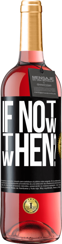 29,95 € | Vino Rosado Edición ROSÉ If Not Now, then When? Etiqueta Negra. Etiqueta personalizable Vino joven Cosecha 2023 Tempranillo