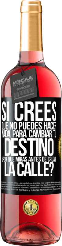 29,95 € | Vino Rosado Edición ROSÉ Si crees que no puedes hacer nada para cambiar tu destino, ¿por qué miras antes de cruzar la calle? Etiqueta Negra. Etiqueta personalizable Vino joven Cosecha 2025 Tempranillo