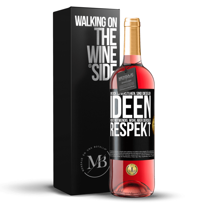 29,95 € Kostenloser Versand | Roséwein ROSÉ Ausgabe Um sich zu verstehen, sind dieselben Ideen nicht notwendig, wohl aber derselbe Respekt Schwarzes Etikett. Anpassbares Etikett Junger Wein Ernte 2024 Tempranillo