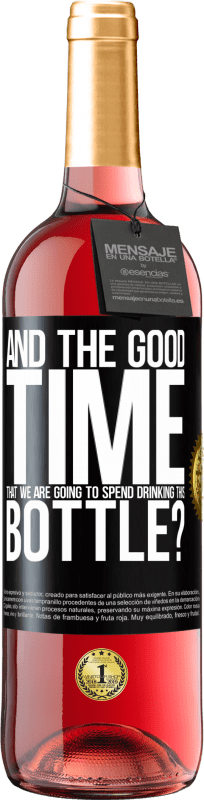 29,95 € | Rosé Wine ROSÉ Edition and the good time that we are going to spend drinking this bottle? Black Label. Customizable label Young wine Harvest 2024 Tempranillo