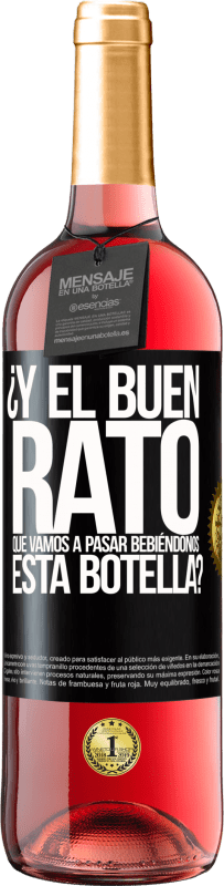 29,95 € | Vino Rosado Edición ROSÉ ¿Y el buen rato que vamos a pasar bebiéndonos esta botella? Etiqueta Negra. Etiqueta personalizable Vino joven Cosecha 2024 Tempranillo