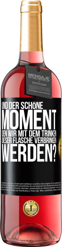 Kostenloser Versand | Roséwein ROSÉ Ausgabe Und der schöne Moment, den wir mit dem Trinken dieser Flasche verbringen werden? Schwarzes Etikett. Anpassbares Etikett Junger Wein Ernte 2023 Tempranillo