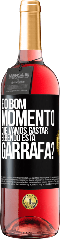 Envio grátis | Vinho rosé Edição ROSÉ e o bom momento que vamos gastar bebendo esta garrafa? Etiqueta Preta. Etiqueta personalizável Vinho jovem Colheita 2023 Tempranillo