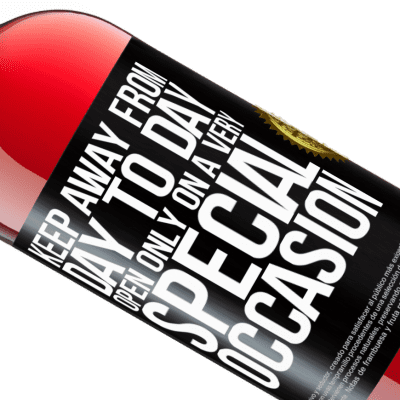 Unique & Personal Expressions. «Keep away from day to day. Open only on a very special occasion» ROSÉ Edition