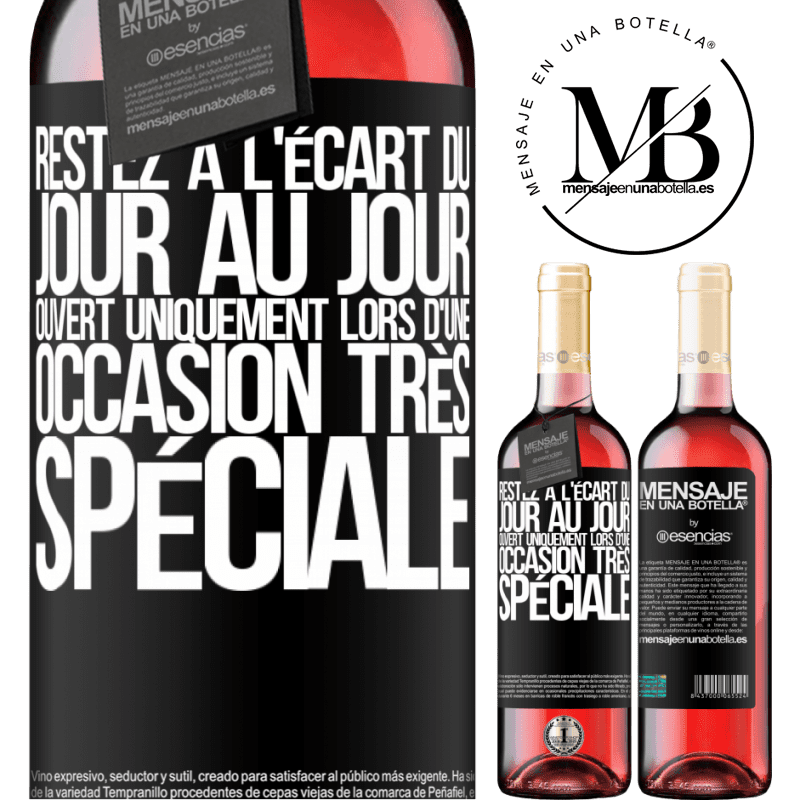 «Restez à l'écart du quotidien. Ouvrir uniquement lors d'une occasion très spéciale» Édition ROSÉ