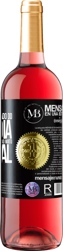 «Mantenha-se afastado do dia a dia. Aberto apenas em uma ocasião muito especial» Edição ROSÉ