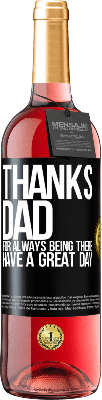 29,95 € | Rosé Wine ROSÉ Edition Thanks dad, for always being there. Have a great day Black Label. Customizable label Young wine Harvest 2024 Tempranillo