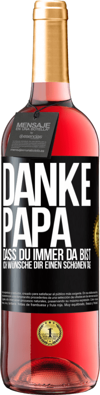 29,95 € Kostenloser Versand | Roséwein ROSÉ Ausgabe Danke, Papa, dass du immer da bist. Ich wünsche dir einen schönen Tag Schwarzes Etikett. Anpassbares Etikett Junger Wein Ernte 2025 Tempranillo