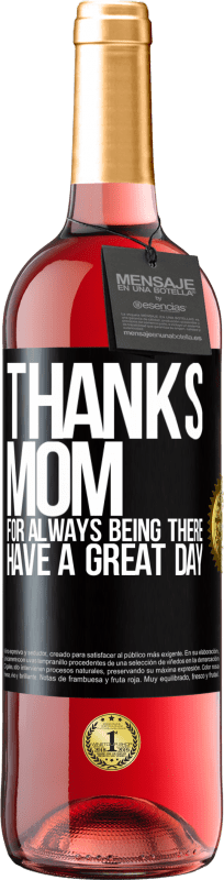 29,95 € | Rosé Wine ROSÉ Edition Thanks mom, for always being there. Have a great day Black Label. Customizable label Young wine Harvest 2023 Tempranillo