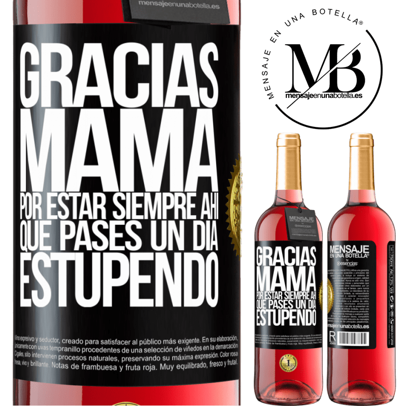 29,95 € Envío gratis | Vino Rosado Edición ROSÉ Gracias mamá, por estar siempre ahí. Que pases un día estupendo Etiqueta Negra. Etiqueta personalizable Vino joven Cosecha 2023 Tempranillo