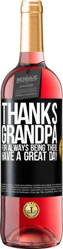 29,95 € | Rosé Wine ROSÉ Edition Thanks grandpa, for always being there. Have a great day Black Label. Customizable label Young wine Harvest 2023 Tempranillo