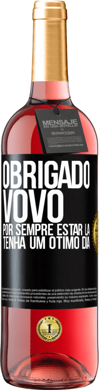 29,95 € | Vinho rosé Edição ROSÉ Obrigado vovô, por sempre estar lá. Tenha um ótimo dia Etiqueta Preta. Etiqueta personalizável Vinho jovem Colheita 2024 Tempranillo