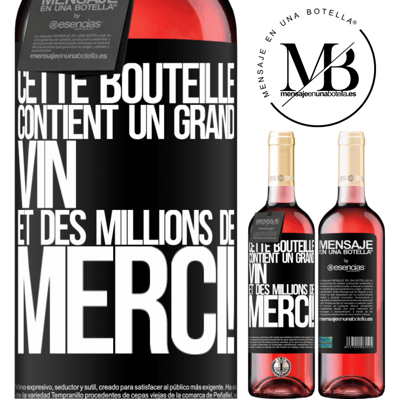 «Cette bouteille contient un grand vin et des millions de MERCI!» Édition ROSÉ