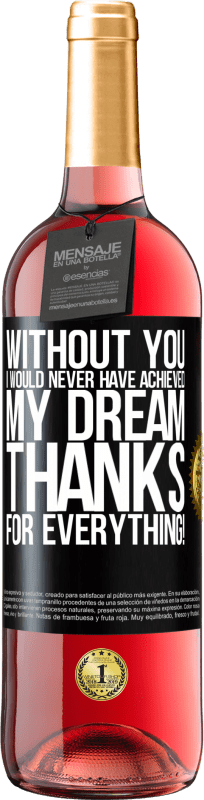29,95 € | Rosé Wine ROSÉ Edition Without you I would never have achieved my dream. Thanks for everything! Black Label. Customizable label Young wine Harvest 2023 Tempranillo