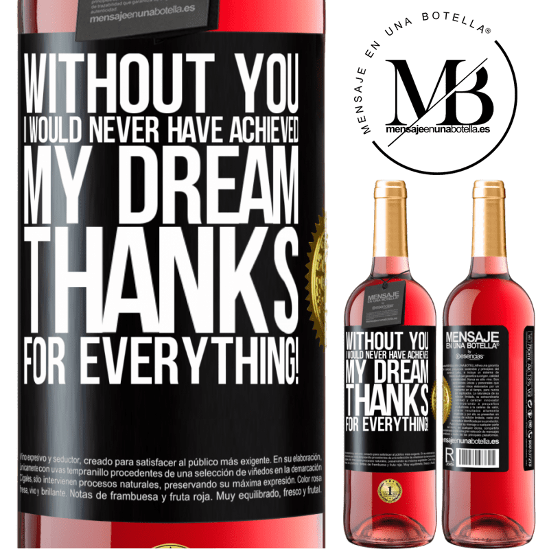29,95 € Free Shipping | Rosé Wine ROSÉ Edition Without you I would never have achieved my dream. Thanks for everything! Black Label. Customizable label Young wine Harvest 2021 Tempranillo