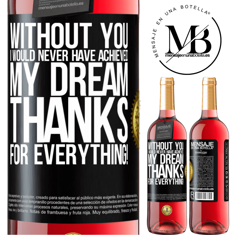 29,95 € Free Shipping | Rosé Wine ROSÉ Edition Without you I would never have achieved my dream. Thanks for everything! Black Label. Customizable label Young wine Harvest 2023 Tempranillo