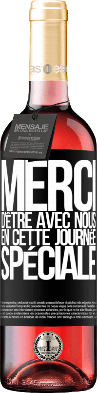 «Merci d'être avec nous en cette journée spéciale» Édition ROSÉ