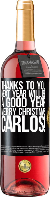 29,95 € | Rosé Wine ROSÉ Edition Thanks to you next year will be a good year. Merry Christmas, Carlos! Black Label. Customizable label Young wine Harvest 2023 Tempranillo