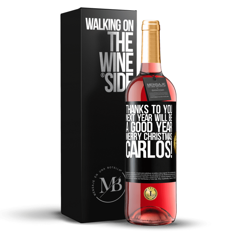 24,95 € Free Shipping | Rosé Wine ROSÉ Edition Thanks to you next year will be a good year. Merry Christmas, Carlos! Black Label. Customizable label Young wine Harvest 2021 Tempranillo