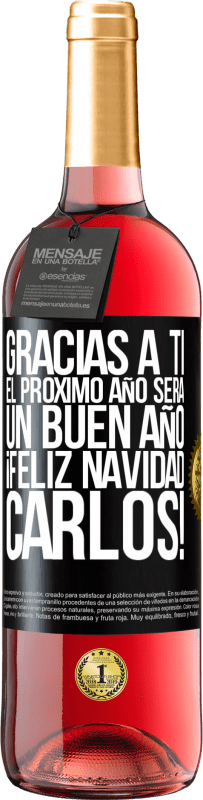 29,95 € Envío gratis | Vino Rosado Edición ROSÉ Gracias a ti el próximo año será un buen año. Feliz Navidad, Carlos! Etiqueta Negra. Etiqueta personalizable Vino joven Cosecha 2025 Tempranillo