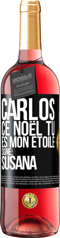 29,95 € | Vin rosé Édition ROSÉ Carlos ce Noël tu es mon étoile. Signé: Susana Étiquette Noire. Étiquette personnalisable Vin jeune Récolte 2025 Tempranillo