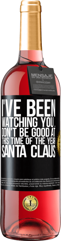 29,95 € | Rosé Wine ROSÉ Edition I've been watching you ... Don't be good at this time of the year. Santa Claus Black Label. Customizable label Young wine Harvest 2023 Tempranillo