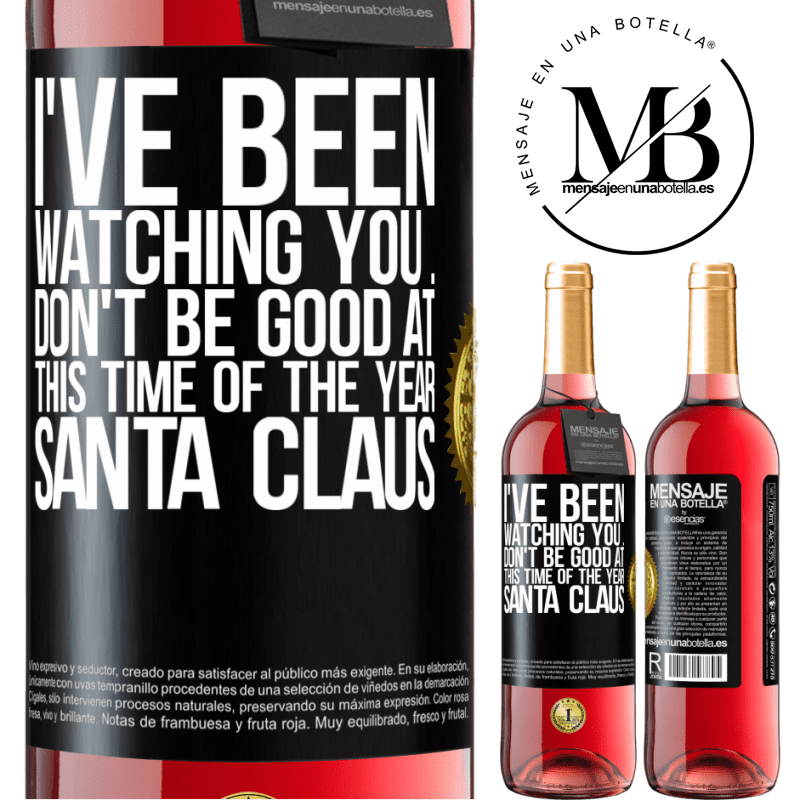 29,95 € Free Shipping | Rosé Wine ROSÉ Edition I've been watching you ... Don't be good at this time of the year. Santa Claus Black Label. Customizable label Young wine Harvest 2021 Tempranillo