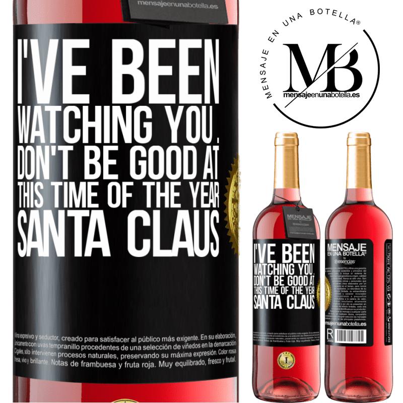 29,95 € Free Shipping | Rosé Wine ROSÉ Edition I've been watching you ... Don't be good at this time of the year. Santa Claus Black Label. Customizable label Young wine Harvest 2023 Tempranillo