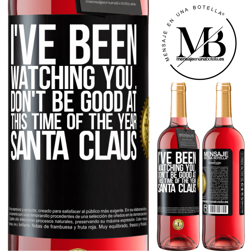 29,95 € Free Shipping | Rosé Wine ROSÉ Edition I've been watching you ... Don't be good at this time of the year. Santa Claus Black Label. Customizable label Young wine Harvest 2025 Tempranillo