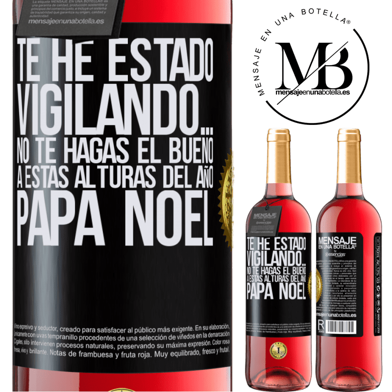 29,95 € Envío gratis | Vino Rosado Edición ROSÉ Te he estado vigilando… No te hagas el bueno a estas alturas del año. Papá Noel Etiqueta Negra. Etiqueta personalizable Vino joven Cosecha 2023 Tempranillo