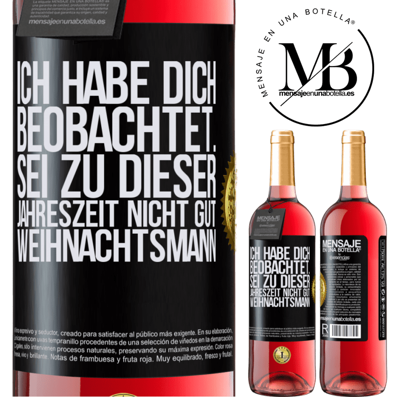 29,95 € Kostenloser Versand | Roséwein ROSÉ Ausgabe Ich habe gesehen, wie du andere beobachtest. Mach nicht einen auf gut sein zu dieser Jahrezeit, Weihnachtsmann Schwarzes Etikett. Anpassbares Etikett Junger Wein Ernte 2023 Tempranillo