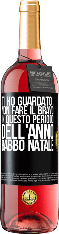 29,95 € Spedizione Gratuita | Vino rosato Edizione ROSÉ Ti ho guardato ... Non fare il bravo in questo periodo dell'anno. Babbo Natale Etichetta Nera. Etichetta personalizzabile Vino giovane Raccogliere 2025 Tempranillo