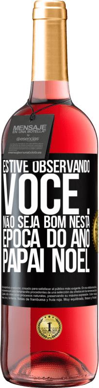 29,95 € | Vinho rosé Edição ROSÉ Estive observando você ... Não seja bom nesta época do ano. Papai Noel Etiqueta Preta. Etiqueta personalizável Vinho jovem Colheita 2024 Tempranillo