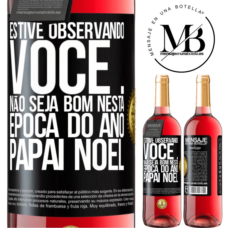 29,95 € Envio grátis | Vinho rosé Edição ROSÉ Estive observando você ... Não seja bom nesta época do ano. Papai Noel Etiqueta Preta. Etiqueta personalizável Vinho jovem Colheita 2023 Tempranillo