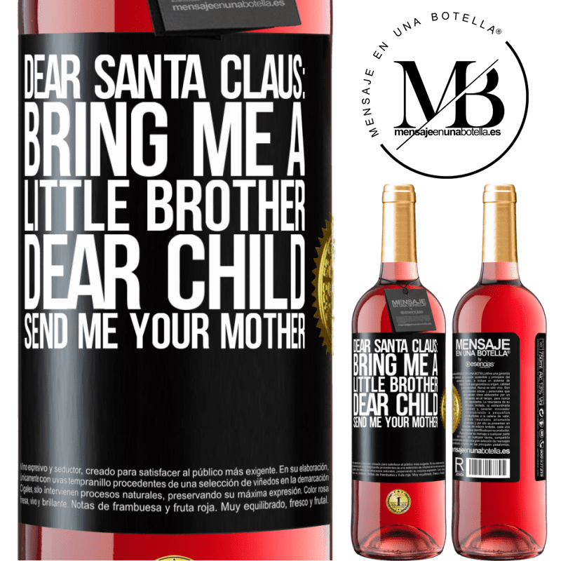 29,95 € Free Shipping | Rosé Wine ROSÉ Edition Dear Santa Claus: Bring me a little brother. Dear child, send me your mother Black Label. Customizable label Young wine Harvest 2021 Tempranillo