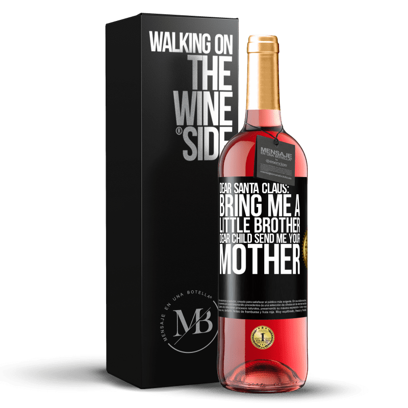 24,95 € Free Shipping | Rosé Wine ROSÉ Edition Dear Santa Claus: Bring me a little brother. Dear child, send me your mother Black Label. Customizable label Young wine Harvest 2021 Tempranillo