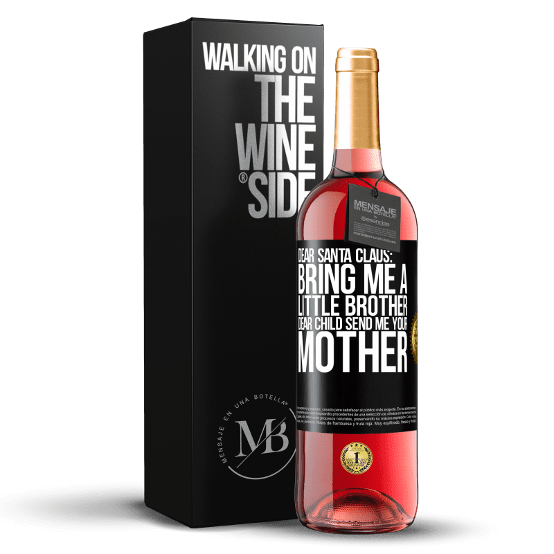 29,95 € Free Shipping | Rosé Wine ROSÉ Edition Dear Santa Claus: Bring me a little brother. Dear child, send me your mother Black Label. Customizable label Young wine Harvest 2024 Tempranillo