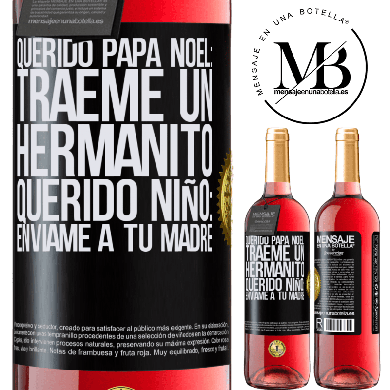 29,95 € Envío gratis | Vino Rosado Edición ROSÉ Querido Papá Noel: Tráeme un hermanito. Querido niño: envíame a tu madre Etiqueta Negra. Etiqueta personalizable Vino joven Cosecha 2024 Tempranillo