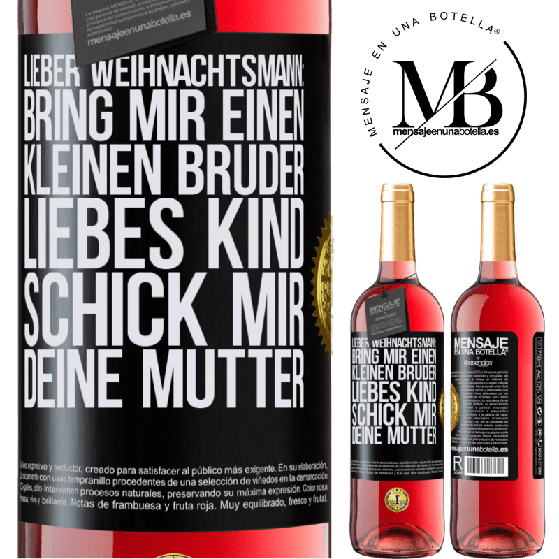 29,95 € Kostenloser Versand | Roséwein ROSÉ Ausgabe Lieber Weihnachtsmann: Bring mir einen kleinen Bruder. Liebes Kind: schick mir deine Mutter Schwarzes Etikett. Anpassbares Etikett Junger Wein Ernte 2024 Tempranillo