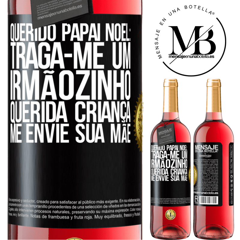 29,95 € Envio grátis | Vinho rosé Edição ROSÉ Querido Papai Noel: Traga-me um irmãozinho. Querida criança, me envie sua mãe Etiqueta Preta. Etiqueta personalizável Vinho jovem Colheita 2024 Tempranillo