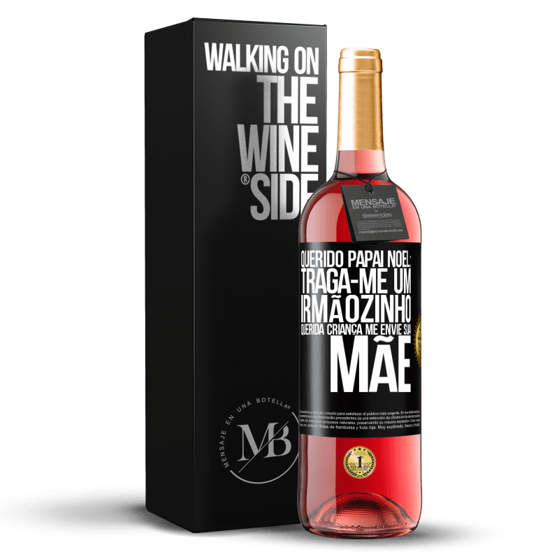 29,95 € Envio grátis | Vinho rosé Edição ROSÉ Querido Papai Noel: Traga-me um irmãozinho. Querida criança, me envie sua mãe Etiqueta Preta. Etiqueta personalizável Vinho jovem Colheita 2024 Tempranillo